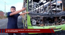 Empresário de ônibus na Vila Mocambinho diz ter visto seu sonho sendo queimado 20 04 2023